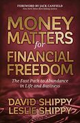 Money Matters for Financial Freedom: The Fast Path to Abundance in Life and Business (en Inglés)