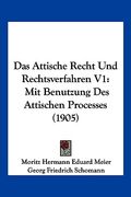 Das Attische Recht Und Rechtsverfahren V1: Mit Benutzung Des Attischen Processes (1905) (en Alemán)