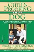 Childproofing Your Dog: A Complete Guide to Preparing Your Dog for the Children in Your Life (en Inglés)