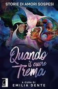 Quando il Cuore Trema: Storie di Amori Sospesi (in Italian)