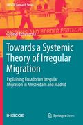 Towards a Systemic Theory of Irregular Migration: Explaining Ecuadorian Irregular Migration in Amsterdam and Madrid (en Inglés)