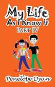 my life as i know it--part iv (en Inglés)