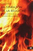 la sinrazon de la religion: liberacion a traves de una sociedad desacralizada