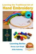 Learning the Traditional Art of Hand Embroidery (en Inglés)