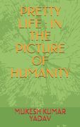 Pretty Life: In the Picture of Humanity (en Inglés)