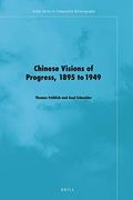 Chinese Visions of Progress, 1895 to 1949: 13 (Leiden in Comparative Historiography) (en Inglés)