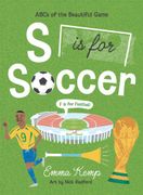 S is for Soccer, F is for Football: ABCs of the beautiful game (en Inglés)