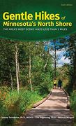 Gentle Hikes of Minnesota’S North Shore: The Area's Most Scenic Hikes Less Than 3 Miles (en Inglés)