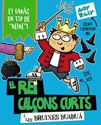 El rei Calçons Curts i les Bruixes Buabuà (Catalá - a Partir de 6 Anys - Personatges i Sèries - el rei Calçons Curts)
