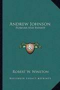 andrew johnson: plebeian and patriot