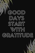 Good Days Start With Gratitude (en Inglés)