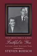 Your Ernst, who is Always Faithful to You: Letters From Another Time (en Inglés)