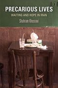 Precarious Lives: Waiting and Hope in Iran (Contemporary Ethnography) (en Inglés)