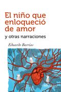 El niño que enloqueció de amor y otras narraciones (in Spanish)
