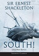 South! (Annotated) Large Print: The Story of Shackleton'S Last Expedition 1914-1917 (Sastrugi Press Classics) (en Inglés)