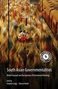 South Asian Governmentalities: Michel Foucault and the Question of Postcolonial Orderings (South Asia in the Social Sciences) 