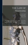 The law of Nations: Or, Principles of the law of Nature, Applied to the Conduct and Affairs of Nations and Soverigns, From the French of M (en Inglés)