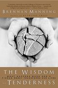 The Wisdom of Tenderness: What Happens When God's Fierce Mercy Transforms our Lives 