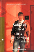 Sobre El Dificil Arte Del Perdon