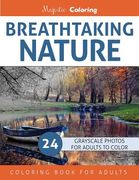 Breathtaking Nature: Grayscale Photo Coloring Book for Adults (en Inglés)