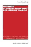 Fernsehen als Objekt und Moment des sozialen Wandels: Faktoren und Folgen der aktuellen Veränderungen des Fernsehens (German Edition)