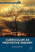 Curriculum as Meditative Inquiry (Curriculum Studies Worldwide)
