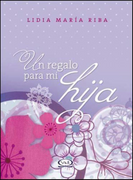 Un Regalo Para mi Hija - Lidia Maria Riba - V & R Editoras