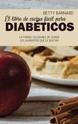 El Libro de Cocina Fácil Para Diabéticos: La Forma Saludable de Comer los Alimentos que le Gustan