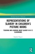 Representations of Slavery in Children's Picture Books: Teaching and Learning about Slavery in K-12 Classrooms (en Inglés)