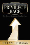 The Privilege Race: A Guide to Getting Past "You Can’T! " and Other Negative Voices (or Influences) (en Inglés)