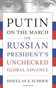 Putin on the March: The Russian President's Unchecked Global Advance (en Inglés)