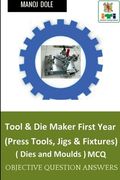 Tool & Die Maker First Year (Press Tools, Jigs & Fixtures) Dies & Moulds MCQ (en Inglés)
