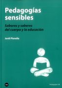 Pedagogías Sensibles. Sabores y Saberes del Cuerpo y la Educación y la Educación (Pedagogies ub)