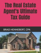 The Real Estate Agent's Ultimate Tax Guide: 2022 Edition (2021 Tax Filing Year) (en Inglés)