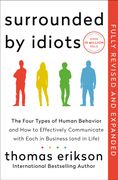 Surrounded by Idiots Revised & Expanded Edition. The Four Types of Human Behavior and How to Effectively Communicate with Each in Business (and in Life) (en Inglés)