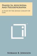 prayer in apocrypha and pseudepigrapha: a study of the jewish concept of god
