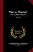 Strategic Alignment: A Process Model for Integrating Information Technology and Business Strategies (en Inglés)