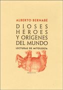 Dioses, Héroes y Orígenes del Mundo: Lecturas de Mitología