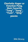 Charlotte Hager or Venetian Peng, or Their Favorite "Tang", "Song", "Yuan", "Qing" poems (en Inglés)