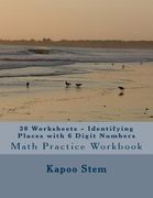 30 Worksheets - Identifying Places with 6 Digit Numbers: Math Practice Workbook (en Inglés)
