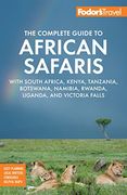 Fodor'S the Complete Guide to African Safaris: With South Africa, Kenya, Tanzania, Botswana, Namibia, Rwanda, Uganda, and Victoria Falls (Full-Color Travel Guide) (en Inglés)
