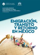 Emigración, tránsito y retorno a México