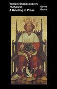 William Shakespeare's Richard II: A Retelling in Prose (en Inglés)