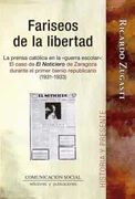 Fariseos de la Libertad. La Prensa Católica en la «Guerra Escolar»: El Caso de el Noticiero de Zaragoza Durante el Primer Bienio Republicano (1931-1933): 15 (Historia y Presente)
