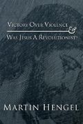 victory over violence and was jesus a revolutionist?