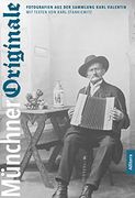 Münchner Originale: Fotografien aus der Sammlung Karl Valentin im Stadtarchiv München (en Alemán)
