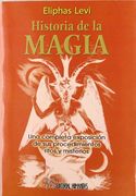 Historia de la Magia: Una Completa Exposición de sus Procedimientos, Ritos y Misterios