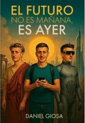El Futuro no es mañana, Es ayer