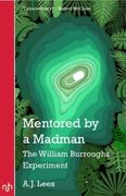 Mentored by a Madman: The William Burroughs Experiment (en Inglés)