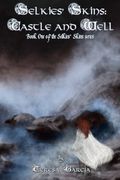 Selkies' Skins: Castle and Well (Volume 1)
